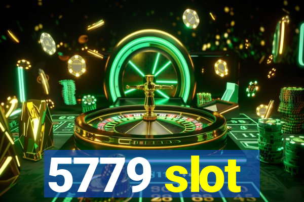 5779 slot